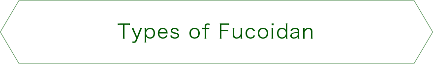 Types of Fucoidan